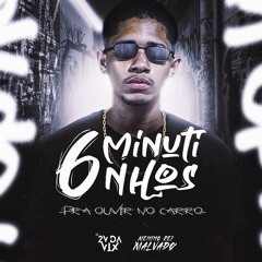 6 MINUTINHO PRA OUVIR DENTRO DO CARRO - DJ 2V DA VIX