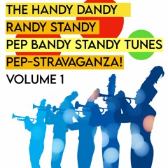Stream The Handy Dandy Randy Standy Pep Bandy Standy Tunes Pep