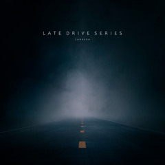 LATE DRIVE SERIES #1