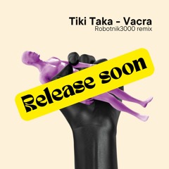 Vacra - Tiki Taka (Robotnik3000 remix) [snippet]