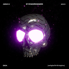EYESCROSSED - Dea (Original Mix)