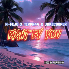Right By You - N-FEJO x Tippa44 x JakeCooper (Prod by. Muran-boy)