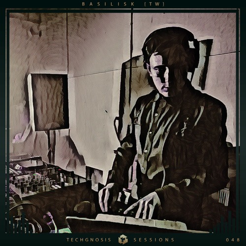 Techgnosis Sessions 048 - DJ Basilisk [TW]