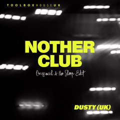 Dusty (UK) - Nother Club (No Sleep Edit)