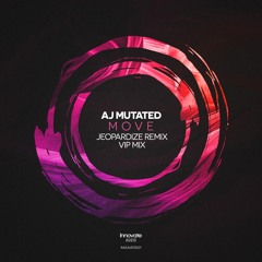 AJ Mutated - Move (VIP Mix)