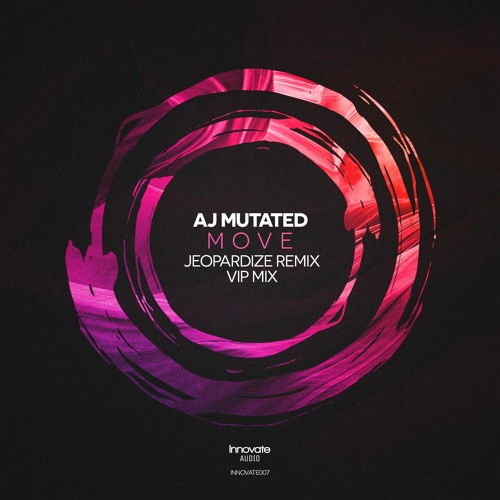 AJ Mutated - Move (VIP Mix)