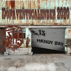 Dopaventskalender Tor 13 - MANDY RAY (140-145BPM)