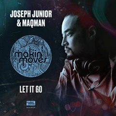 Joseph Junior & MAQman - Let It Go (MAQman & Jazrael Painful Mix) [Makin' Moves Records]