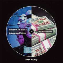 Instead of 7 & 2VINE - Underground Voices vs PALØ - Reflector (P.AUL. Mashup)