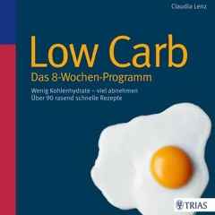 audio Low Carb - Das 8-Wochen-Programm: Wenig Kohlenhydrate - viel abnehmen