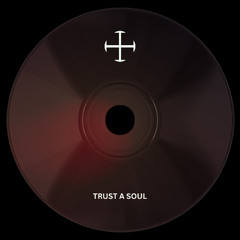 Trust A Soul
