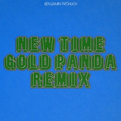 Benjamin Fröhlich - New Time - Gold Panda Remix