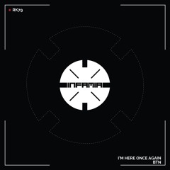 INF071 - RK79  "I'm Here Once Again" (Original Mix)(Preview)(Infamia Records)(Out Now)