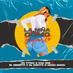 La Niña Como Reparte (feat. El Kokito, El Negrito & Manu Manu)
