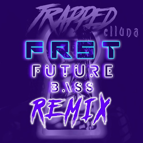 Trapped (FRST Remix)