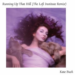 Running Up That Hill (The Lofi Institute Chill Hop Mix) - Kate Bush