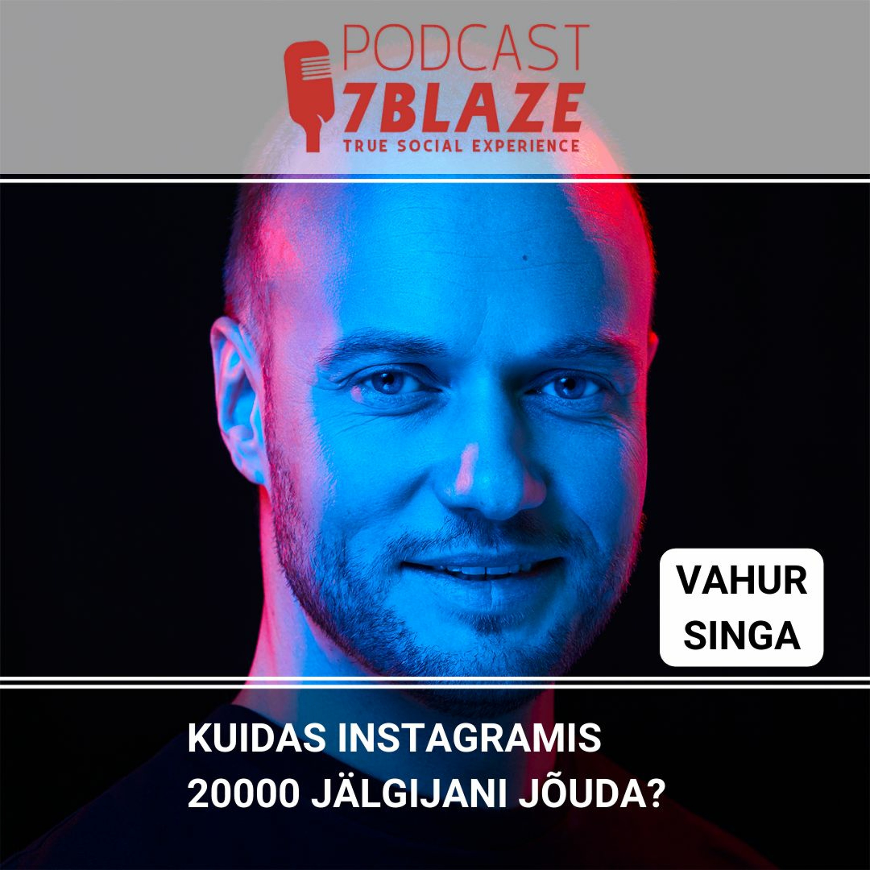 [#52] Kuidas Instagramis 20000 jälgijani jõuda? – Vahur Singa