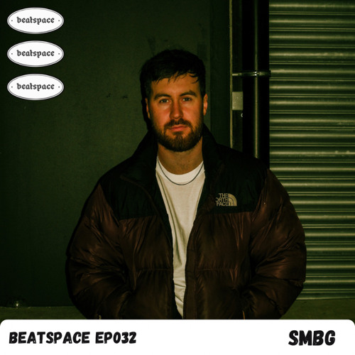 BEATSPACE EP032 // SMBG