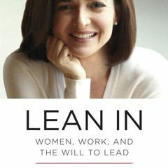 ~[PDF] Download~ Lean In: Women, Work, and the Will to Lead - Sheryl Sandberg