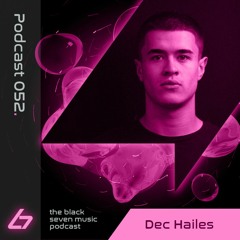 052 - Dec Hailes | Black Seven Music Podcast