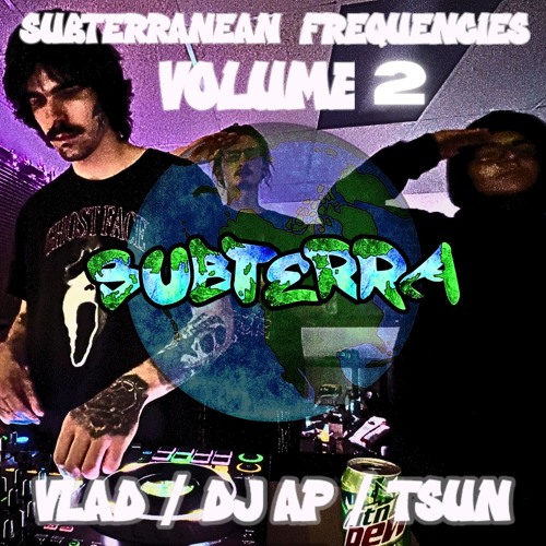 SUBTERRANEAN FREQUENCIES VOL. 2: DJ AP b2b VLAD b2b TSUN (LIVE FROM SUBTERRA HQ)
