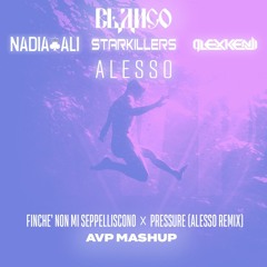 Blanco x Alesso x Starkillers & Alex Kenji - Finchè Non Mi Seppelliscono x Pressure (AVP Mashup)