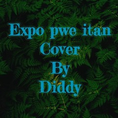 EXPO pwe itan cover by DIDDY