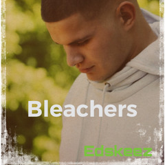 Edskeez -Bleachers (prod by serafin)