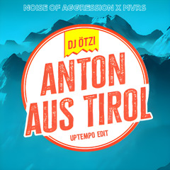 Anton Aus Tirol - Anton, DJ Ötzi (Edit)