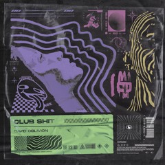 David Oblivion - CLUB SHIT EP Previews (SCRG002)