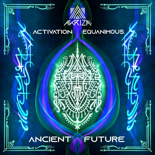 Akriza, Activation, & Equanimous - Ancient Future