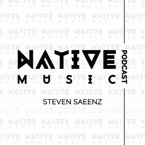 Native Music Podcast #056 With Steven Saeenz - Special 2 Hours Set