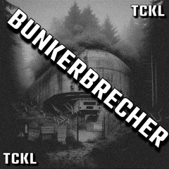 BUNKERBRECHER // TCKL [HARDTECHNO]