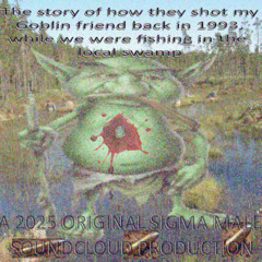 The story of how they shot my Goblin friend back in 1993, while we were fishing in the local swamp