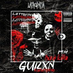 Guizxn - Latropatia W/ Escuridão wL (P.Lxrd Killa)
