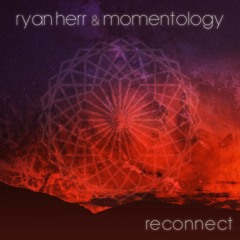 Ryan Herr & Momentology - Reconnect