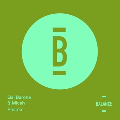 Premiere: Gai Barone & Micah - Prisma (Part 2) [Balance]