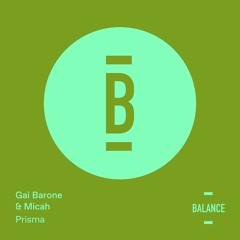 Premiere: Gai Barone & Micah - Prisma (Part 2) [Balance]