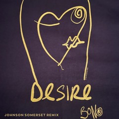 Bono - Desire (Johnson Somerset Remix)