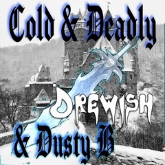 Cold & Deadly  (Dusty B & Drewish)