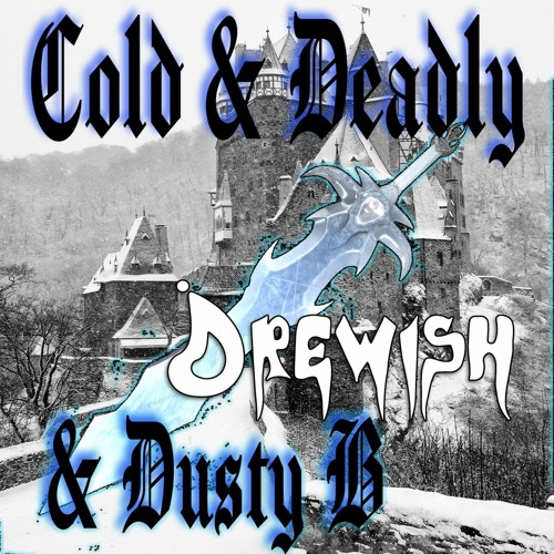 Cold & Deadly  (Dusty B & Drewish)