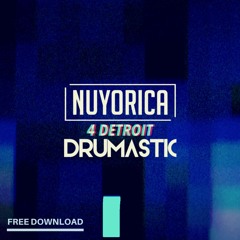 Nuyorica & Drumastic - 4 Detroit (Extended Mix) // FREE DOWNLOAD