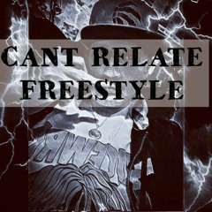 Cant Relate FREESTYLE