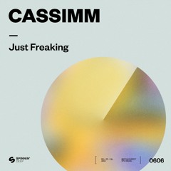 CASSIMM - Just Freaking [OUT NOW]