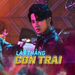 Jack - J97 | Là 1 Thằng Con Trai