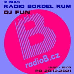 Radio B - Bordel Rum: DJ Fun / 20.12.2021