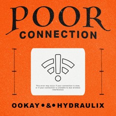 Ookay x Hydraulix - Poor Connection