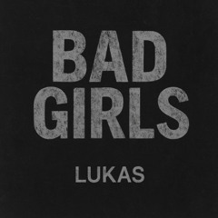 LUKAS - Bad Girls (M.I.A. Remix) [Free DL]