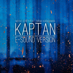 Merve Ozbey feat. Emrah Karaduman - Kaptan ( E-Sound Version )DOWNLOAD FULL VERSION