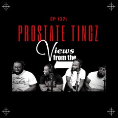 Ep 137 - Prostate Tingz